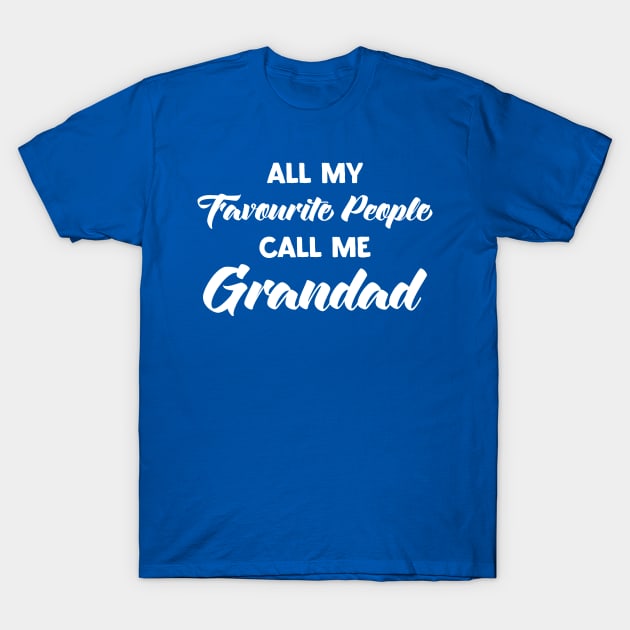 Grandad TShirt All My Favourite People Call Me Grandad T-Shirt Funny Tee Granddad Tee Fathers Day Gift for Dad From Grandchildren T-Shirt by samirysf